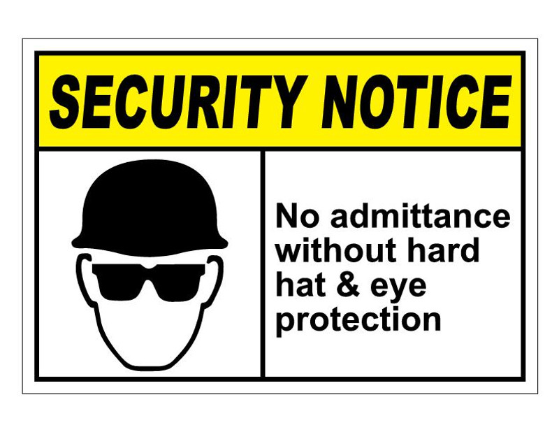 ANSI Security Notice No Admittance Without Hard Hat & Eye Protection
