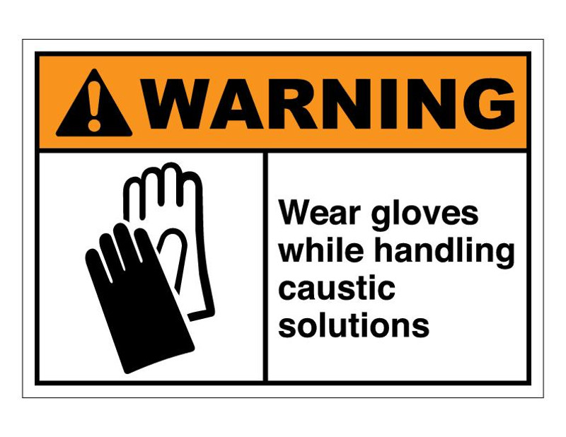 ANSI Wear Gloves While Handling Caustic Solutions
