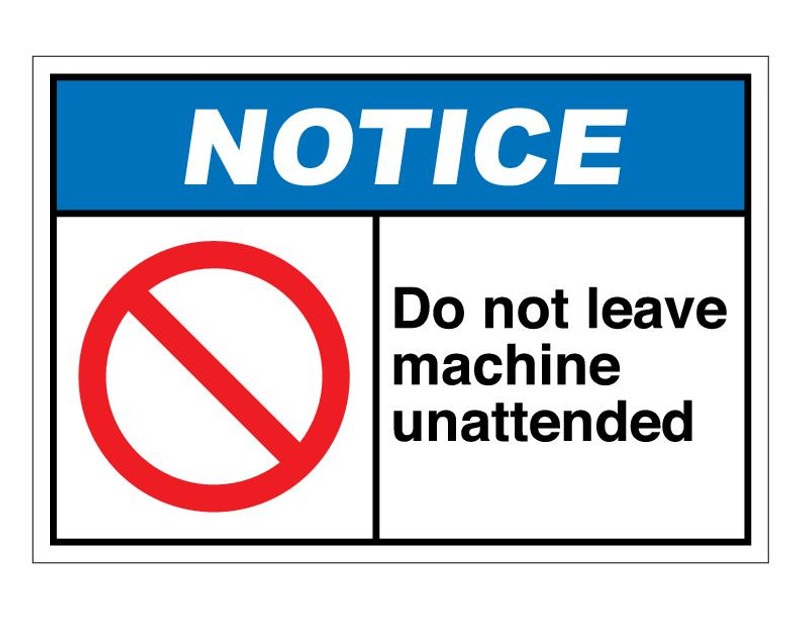 ANSI Notice Do Not Leave Machine Attended