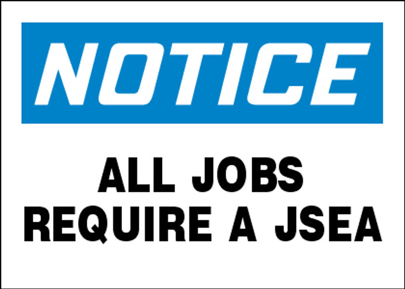Notice All Jobs Require A JSEA Sign