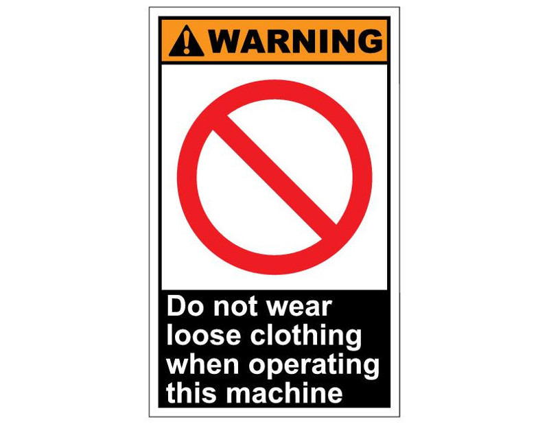 ANSI Warning Do Not Wear Loose Clothing When Operating This Machine