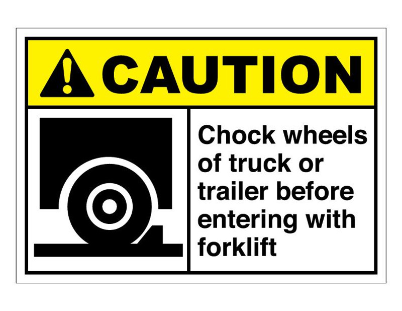 ANSI Caution Chock Wheels Of Truck Or Trailer Before Entering With Forklift