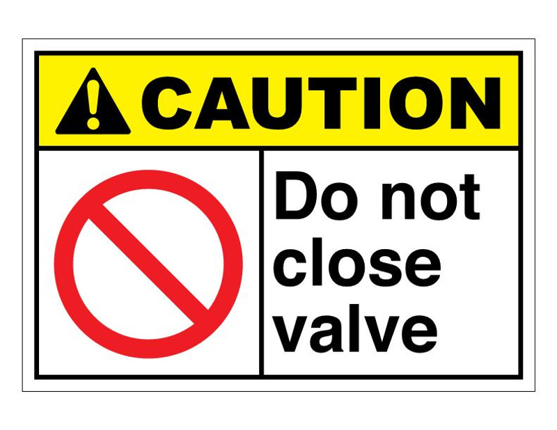 ANSI Caution Do Not Close Valve