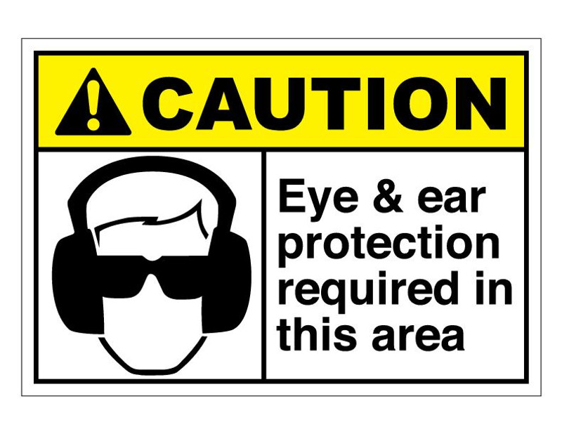 ANSI Caution Eye & Ear Protection Required In This Area