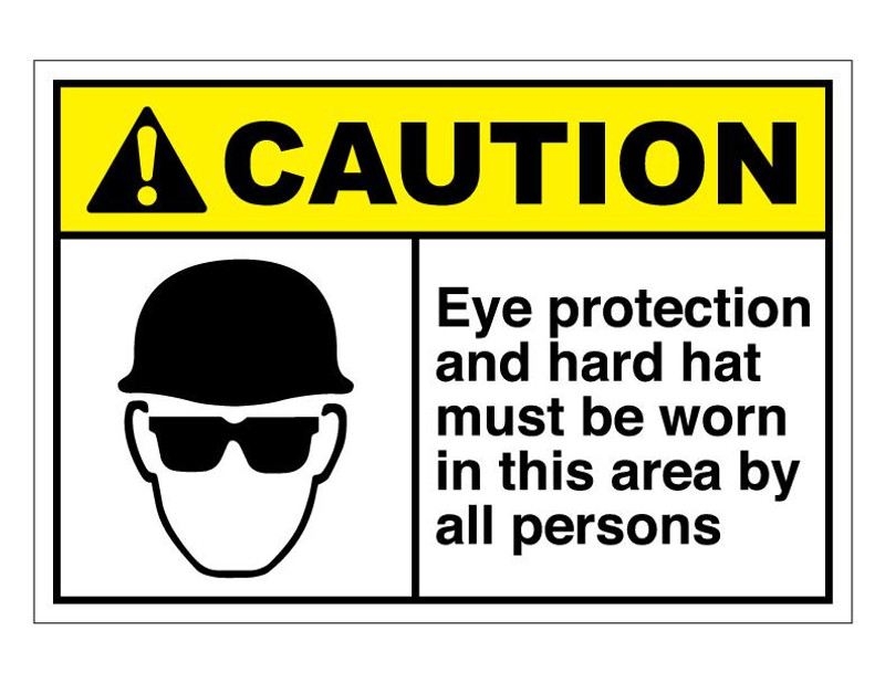ANSI Caution Eye Protection And Hard hat Must Be Worn In This Area By All Persons