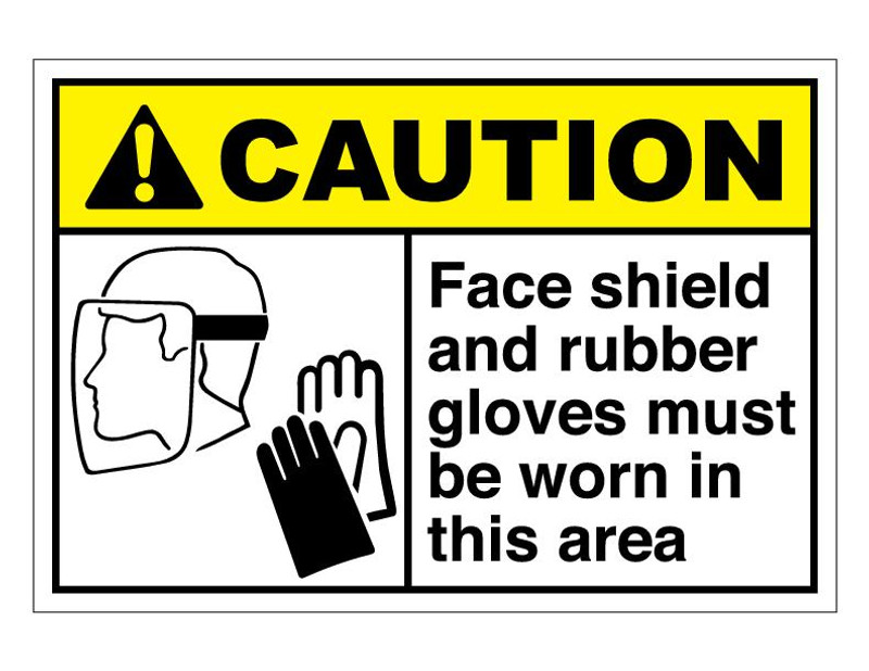 ANSI Caution Face Shield And Rubber Gloves Must Be Worn In This Area