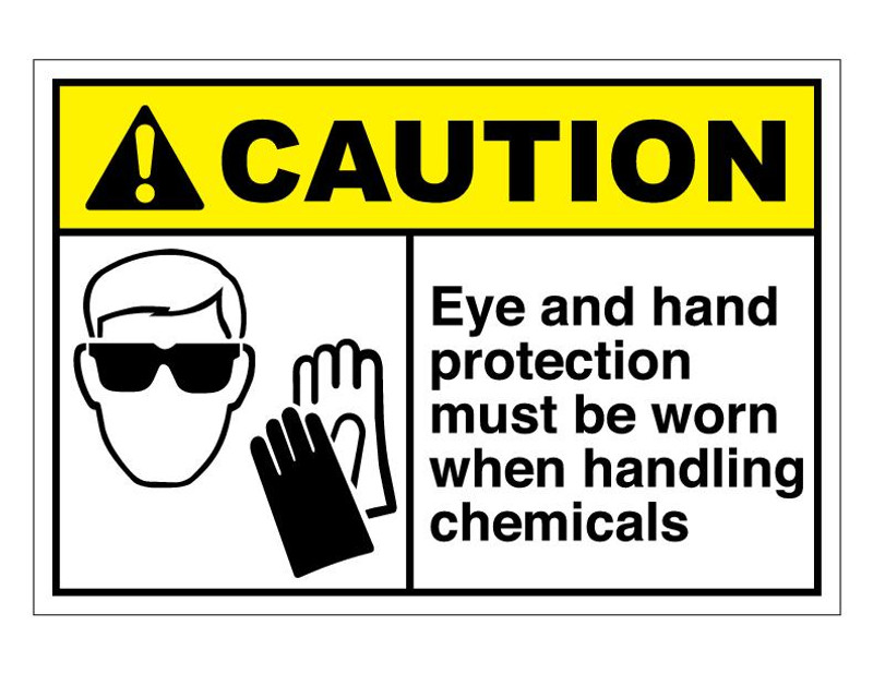 ANSI Caution Eye And Hand Protection Must Be Worn When Handling Chemicals