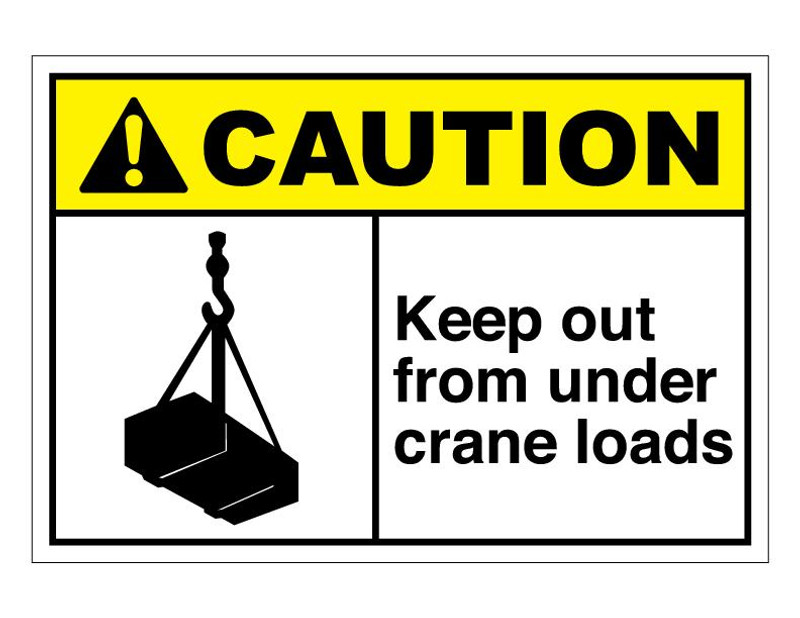 ANSI Caution Keep Out From Under Crane Loads