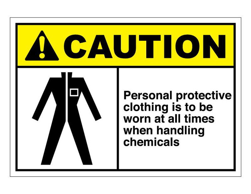 ANSI Caution Personal Protective Clothing Is To Be Worn At All Times When Handling Chemicals