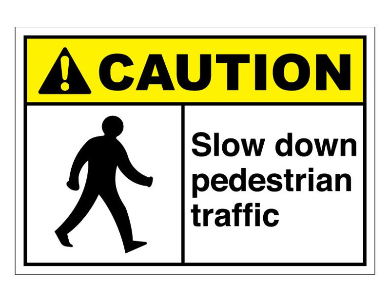 ANSI Caution Slow Down Pedestrian Traffic