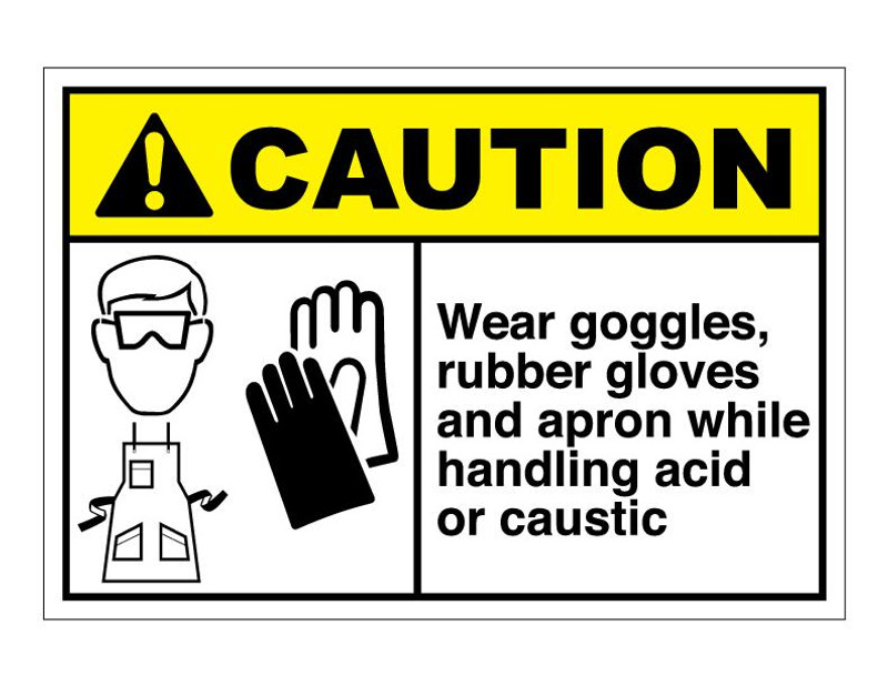 ANSI Caution Wear Goggles, Rubber Gloves And Apron While Handling Acid Or Caustic