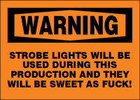 Warning Strobe Lights Will Be Used During This Production