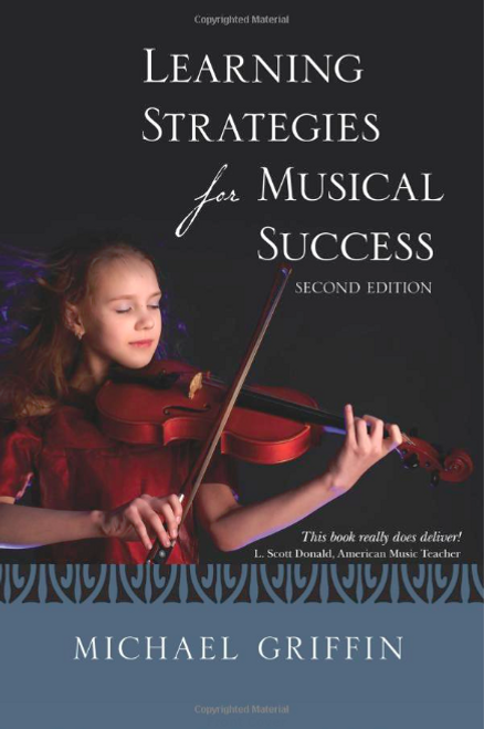 Learning Strategies for Musical Success - Michael Griffin