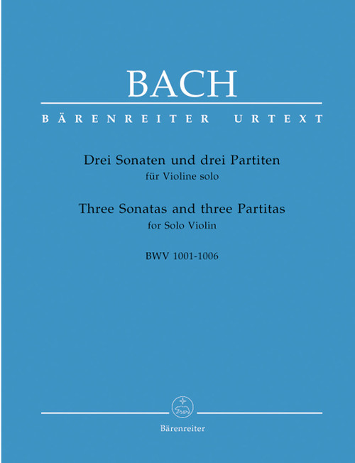 Bach, Johann Sebastian: Three Sonatas and Partitas for Solo Violin BWV 1001-1006