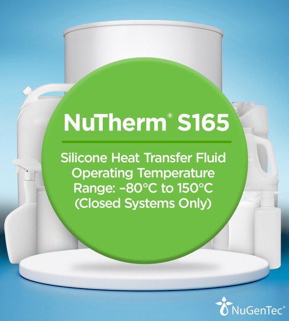 NuTherm® S165 Silicone Heat Transfer Fluid Operating Temperature Range: –80°C to 150°C (Closed Systems Only)