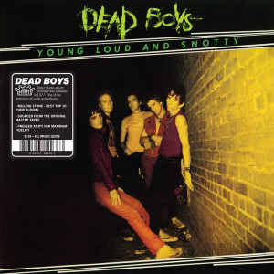 DEAD BOYS	 - Young, Loud and Snotty