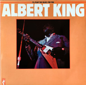 ALBERT KING - I'LL PLAY THE BLUES FOR YOU