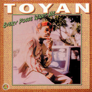 TOYAN - EVERY POSSE WANT ME