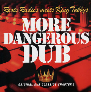 Roots Radics Meet King Tubby -  More Dangerous Dub: Original Dub Classics Chapter 2