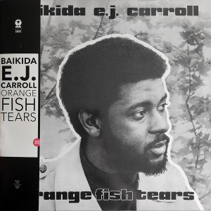 BAIKIDA CARROLL - Orange Fish Tears