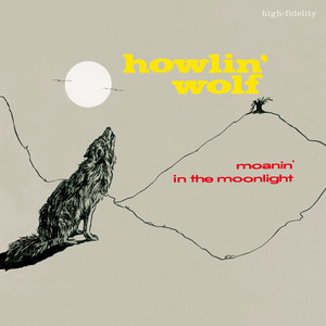 Howlin Wolf  - Moanin' in Moonlight