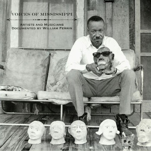 Voices of Mississippi - Artists and Musicians Documented by William Ferris (LP Edition)
