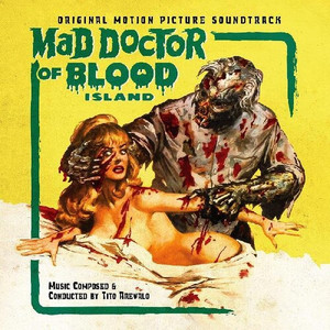 Tito Arevalo - Mad Doctor Of Blood Island (Green 'Chlorophyll Blood' Vinyl)