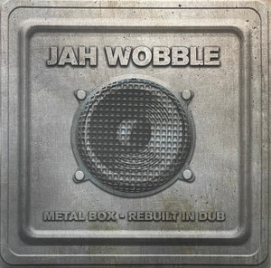 JAH WOBBLE - METAL BOX - REBUILT IN DUB