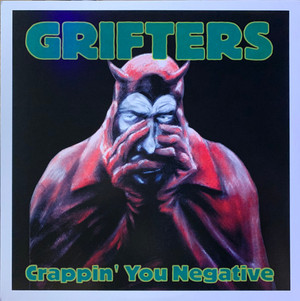 GRIFTERS - CRAPPIN YOU NEGATIVE