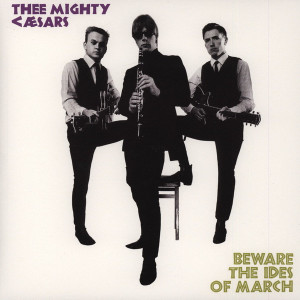 THEE MIGHTY CAESARS - BEWARE THE IDES OF MARCH