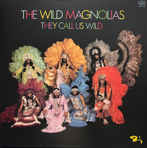 Wild Magnolias - They Call Us Wild