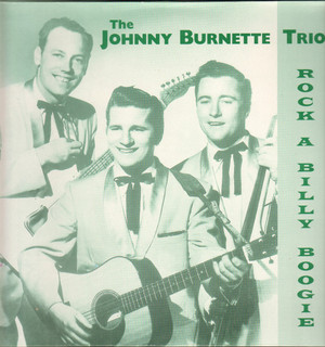 JOHNNY BURNETTE TRIO - Rock A Billy Boogie