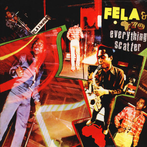 FELA KUTI & AFRICA 70 - EVERYTHING SCATTER