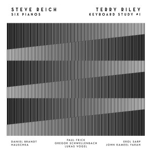 REICH/TERRY RILEY, STEVE - Six Pianos / Keyboard Study #1