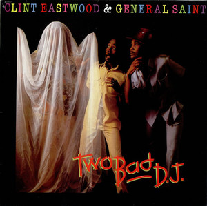 Clint Eastwood & General Saint - Two Bad DJ