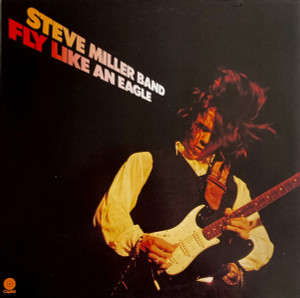 STEVE MILLER BAND - FLY LIKE AN EAGLE