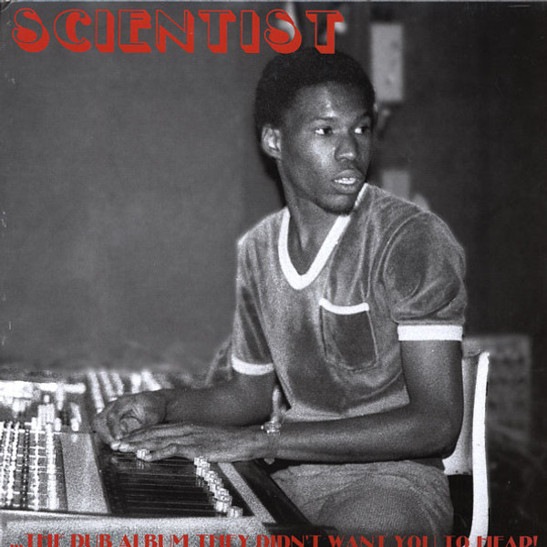 SCIENTIST	- ...The Dub Album They Didn't Want You to Hear!