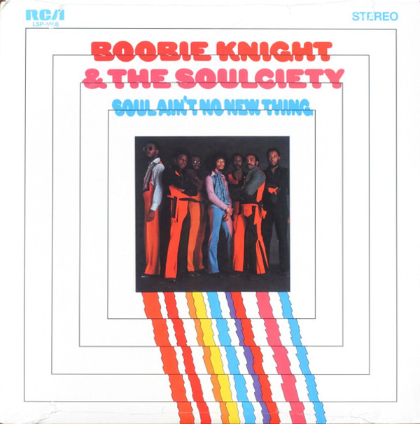 BOOBIE KNIGHT & SOULCIETY - SOUL AIN'T NO NEW THING