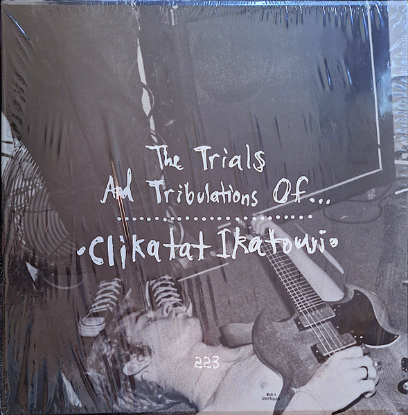 CLIKATAT IKATOWI - TRIALS & TRIBULATIONS OF... 	(3xLP Box)