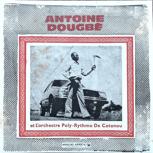 ANTOINE DOUGBE ET L'ORCHESTRE POLY-RYTHMO DE COTONOU - ANTOINE DOUGBE ET L'ORCHESTRE POLY-RYTHMO DE COTONOU	(2xLP)