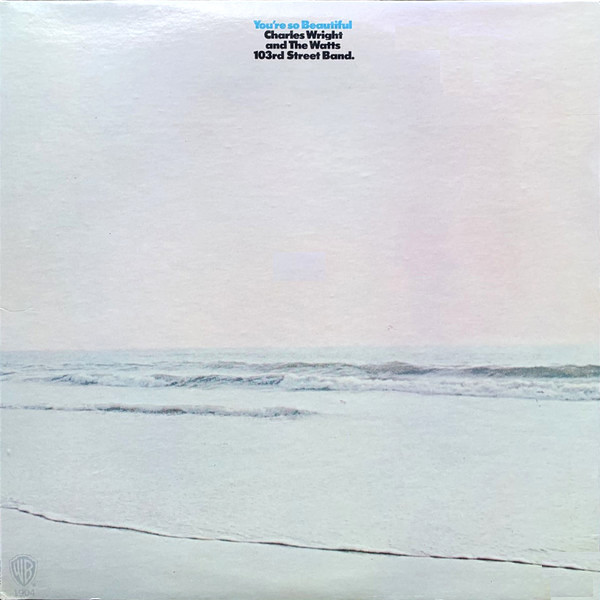 Charles Wright & The Watts 103rd Street Rhythm Band - YOU’RE SO BEAUTIFUL