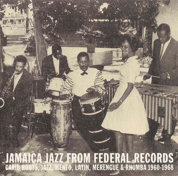 JAMAICA JAZZ FROM FEDERAL RECORDS: CARIB ROOTS, JAZZ, MENTO, LATIN, MERENGUE & RHUMBA 1960-1968 (2xLP)