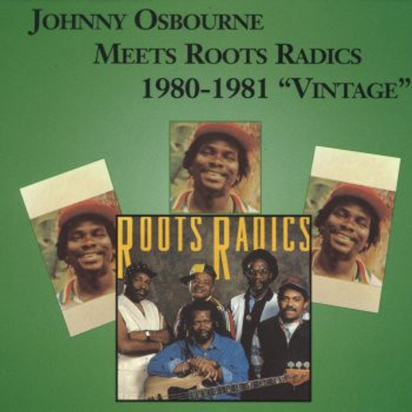 Johnny Osbourne  - MEETS ROOTS RADICS 1980-1981 “VINTAGE" (grey)