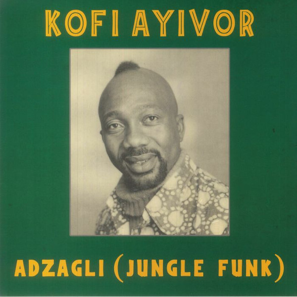 KOFI AYIVOR- Adzagli (Jungle Funk) 12"