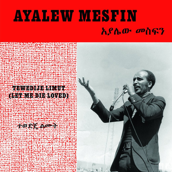 AYALEW MESFIN - Tewedije Limut (Let Me Die Loved)