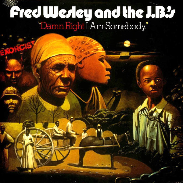 FRED WESLEY & THE J.B.S  - DAMN RIGHT I AM SOMEBODY