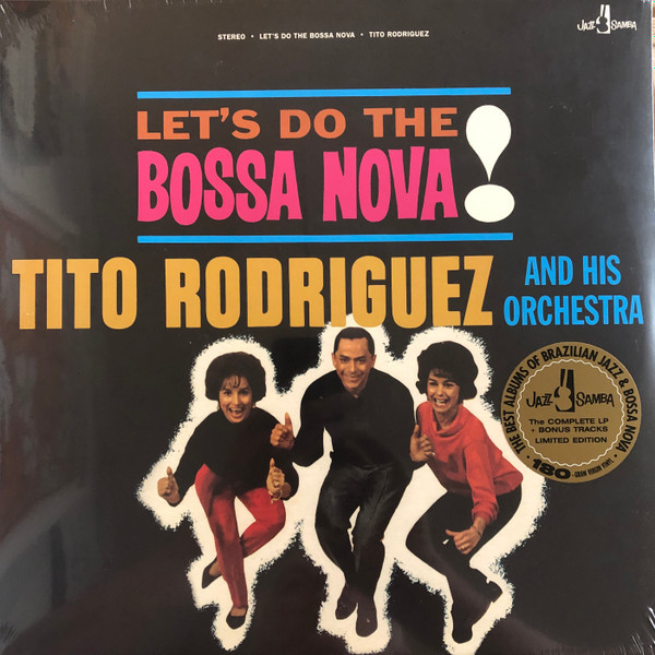 TITO RODRIGUEZ & HIS ORCHESTRA - LETS DO THE BOSSA NOVA! (LIMITED EDITION)