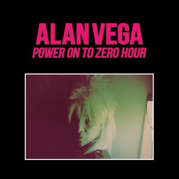 ALAN VEGA - POWER ON TO ZERO HOUR (2xLP)