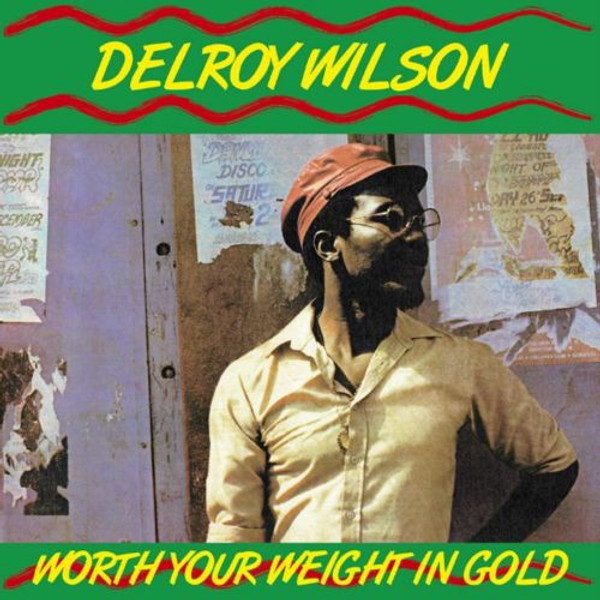 DELROY WILSON- Worth Your Weight In Gold