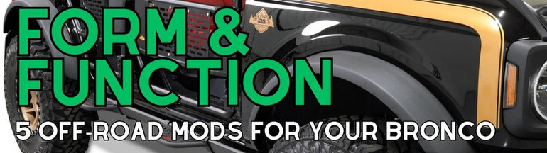 Form? Function? Why Not Both? Five IAG Off-Road Mods Your Bronco Needs